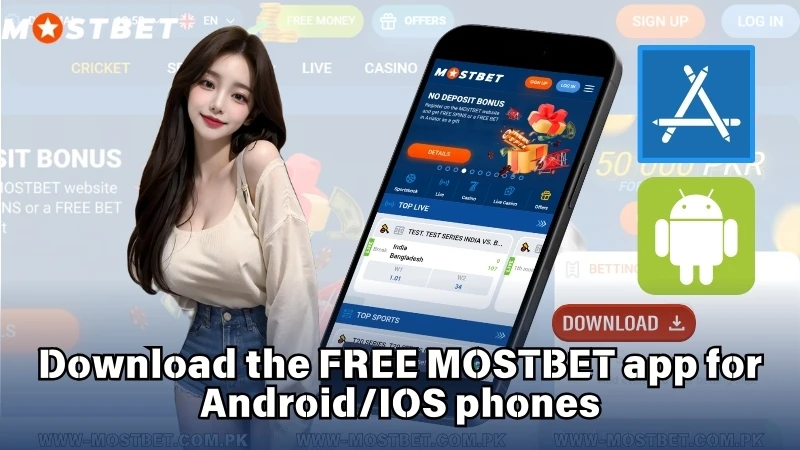 Download the FREE MOSTBET app for Android/IOS phones